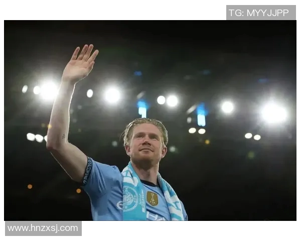 德布劳内引领曼城攻势潮流展现足球艺术之美与智慧